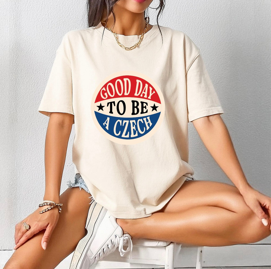 Good Day To Be A Czech-Tshirt